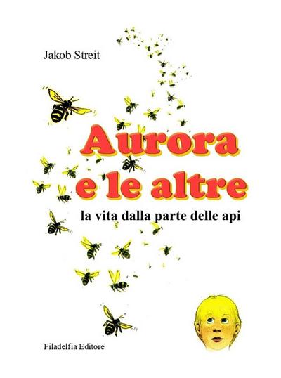 Streit, J: Aurora e le altre. La vita dalla parte delle api