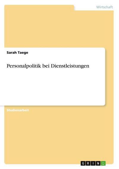 Personalpolitik bei Dienstleistungen - Sarah Taege