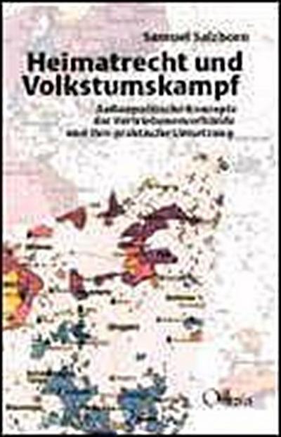 Heimatrecht und Volkstumskampf. Außenpolitische Konzepte der Vertriebenenverbände und ihre praktische Umsetzung