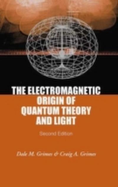 Electromagnetic Origin Of Quantum Theory And Light, The (2nd Edition)