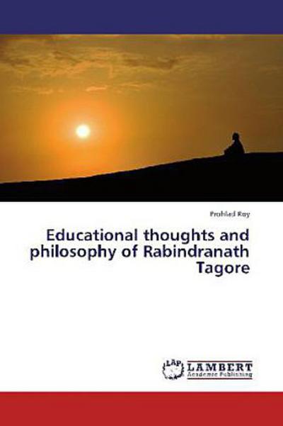 Educational thoughts and philosophy of Rabindranath Tagore