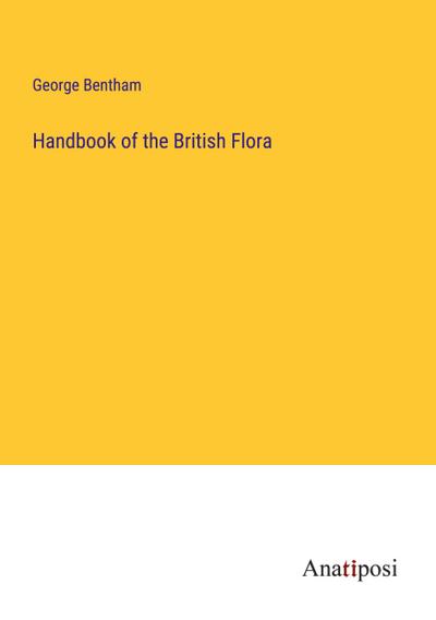 Handbook of the British Flora