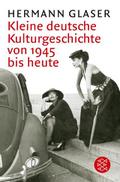 Kleine deutsche Kulturgeschichte von 1945 bis heut