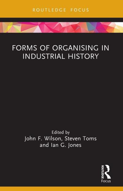 Forms of Organising in Industrial History