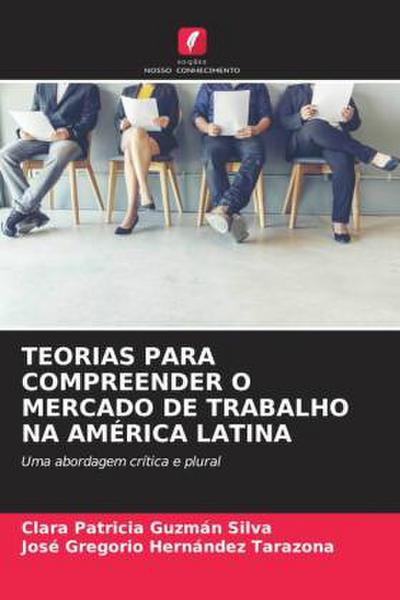 TEORIAS PARA COMPREENDER O MERCADO DE TRABALHO NA AMÉRICA LATINA
