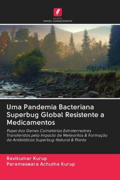 Uma Pandemia Bacteriana Superbug Global Resistente a Medicamentos - Ravikumar Kurup