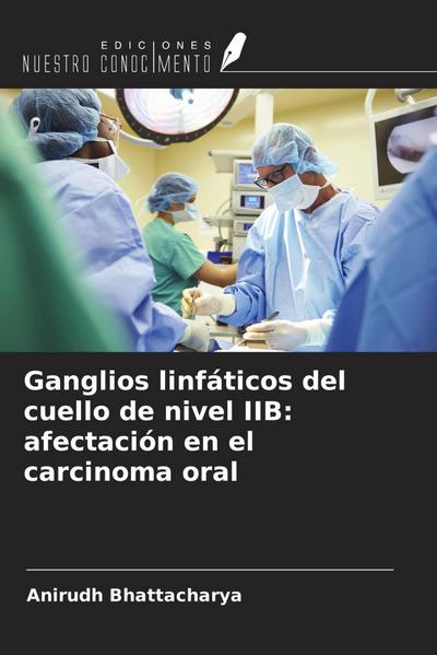 Ganglios linfáticos del cuello de nivel IIB: afectación en el carcinoma oral