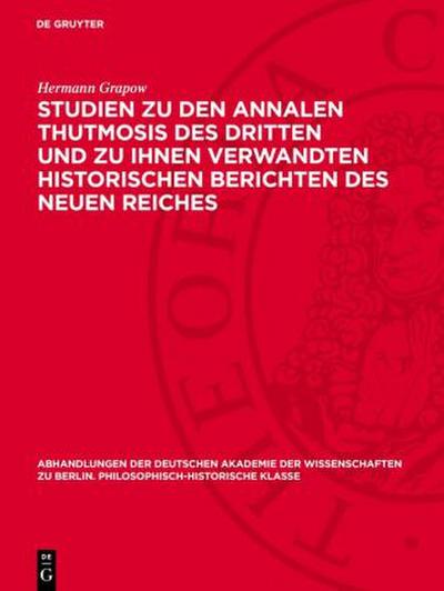 Studien zu den Annalen Thutmosis des Dritten und zu ihnen verwandten historischen Berichten des Neuen Reiches