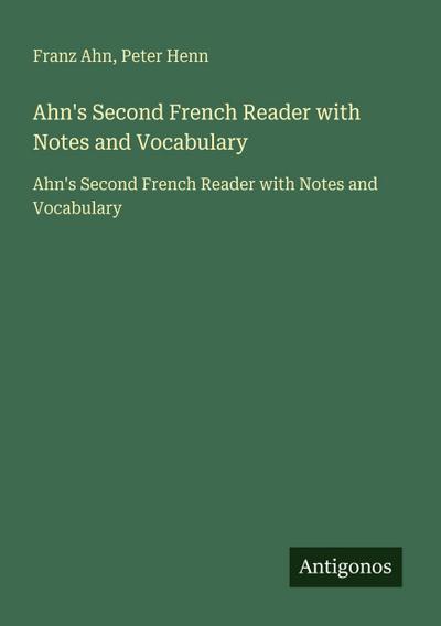 Ahn’s Second French Reader with Notes and Vocabulary