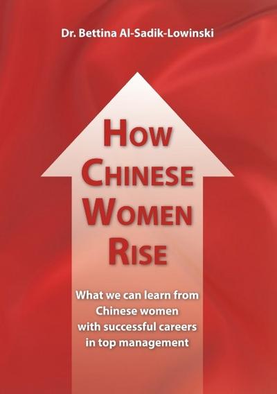 How Chinese Women Rise. What we can learn from Chinese women with successful careers in top management