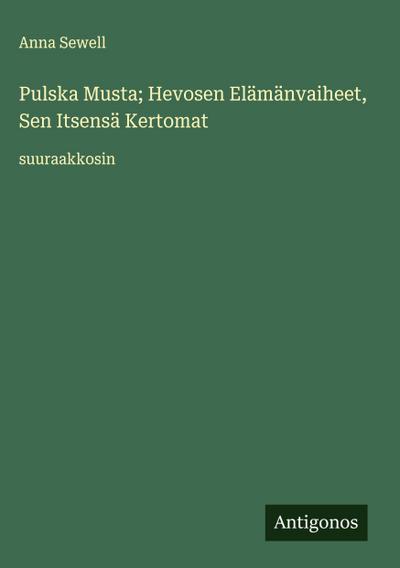 Pulska Musta; Hevosen Elämänvaiheet, Sen Itsensä Kertomat