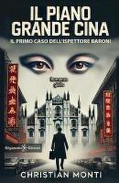 Il piano Grande Cina. Il primo caso dell’ispettore Baroni