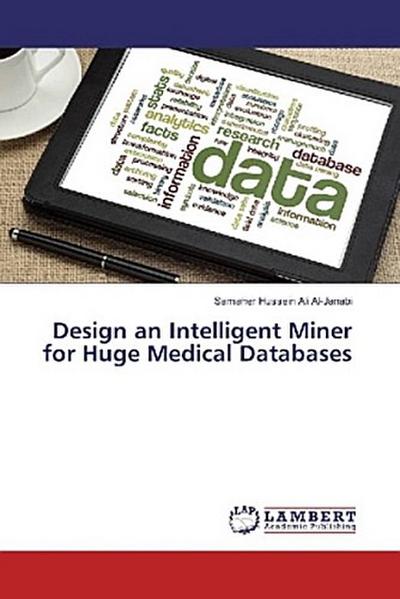 Design an Intelligent Miner for Huge Medical Databases