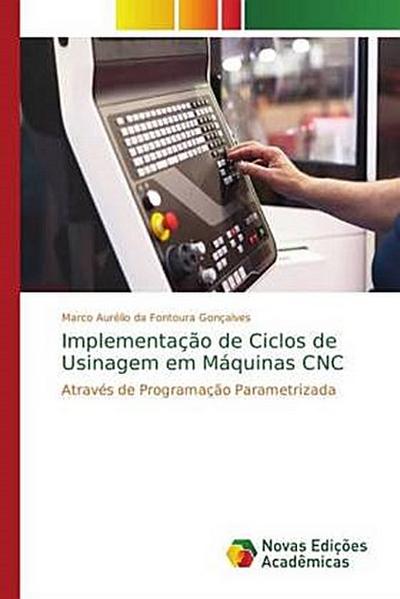Implementação de Ciclos de Usinagem em Máquinas CNC