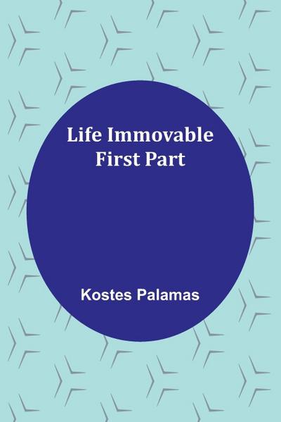 Life Immovable. First Part