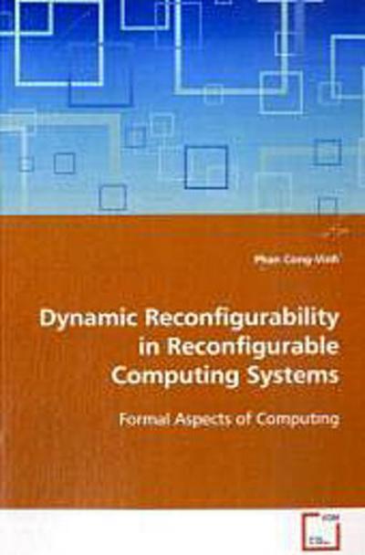 Dynamic Reconfigurability in Reconfigurable  Computing Systems