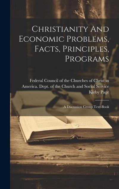 Christianity And Economic Problems, Facts, Principles, Programs; A Discussion Group Text-book