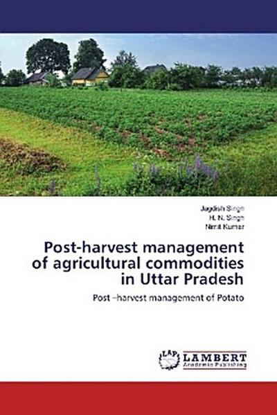 Post-harvest management of agricultural commodities in Uttar Pradesh