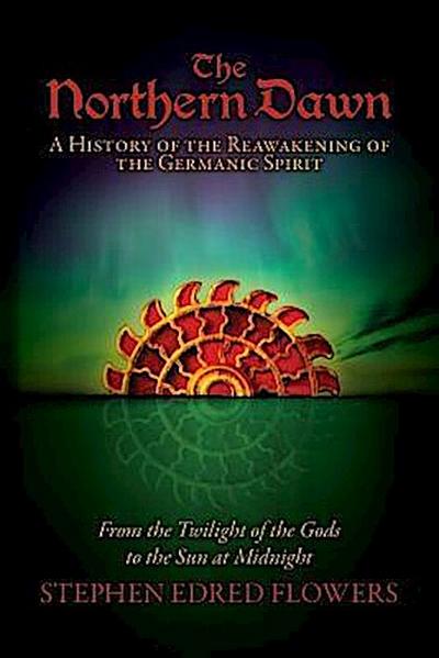 The Northern Dawn: A History of the Reawakening of the Germanic Spirit
