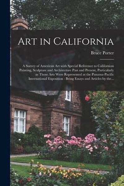 Art in California: a Survey of American Art With Special Reference to Californian Painting, Sculpture and Architecture Past and Present