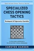Specialized Chess Opening Tactics - Budapest & Fajarowicz Gambits (Specialized Chess Tactics, #1)