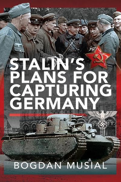 Stalin’s Plans for Capturing Germany