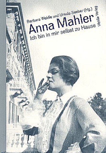 Anna Mahler: Ich bin in mir selbst zu Hause Barbara Weidle - Bild 1 von 1