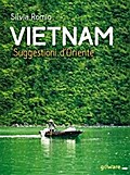 Vietnam. Suggestioni d’Oriente