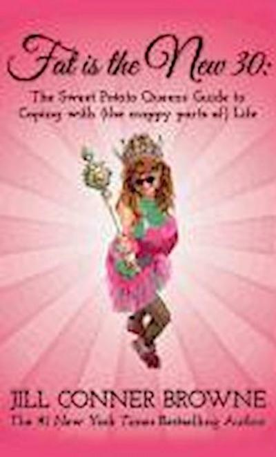 Fat Is the New 30: The Sweet Potato Queens’ Guide to Coping with (the Crappy Parts Of) Life