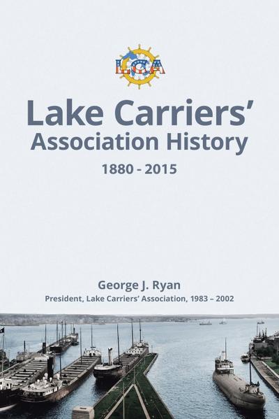 Lake Carriers’ Association History 1880-2015