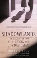 Shadowlands: The True Story of C S Lewis and Joy D
