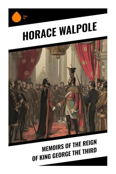 Memoirs of the Reign of King George the Third