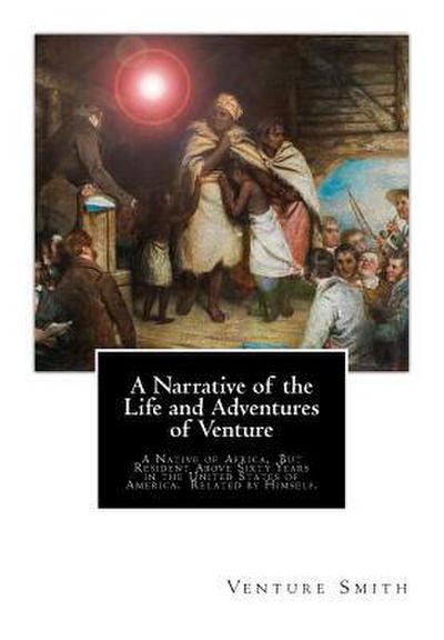 A Narrative of the Life and Adventures of Venture