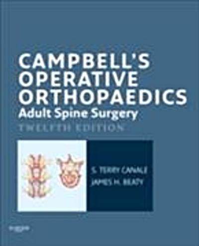 Campbell’s Operative Orthopaedics: Adult Spine Surgery E-Book