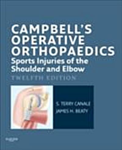Campbell’s Operative Orthopaedics: Sports Injuries of the Shoulder and Elbow E-Book