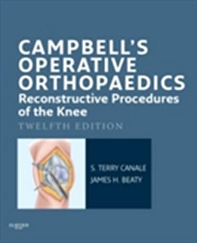 Campbell’s Operative Orthopaedics: Reconstructive Procedures of the Knee E-Book