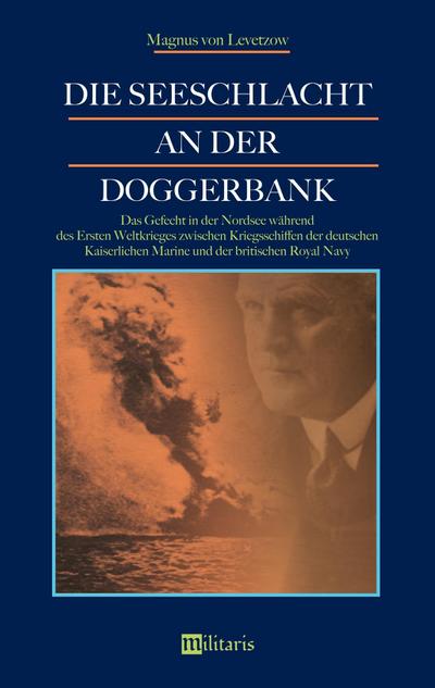 Die Seeschlacht an der Doggerbank: Das Gefecht in der Nordsee während des Ersten Weltkrieges zwischen Kriegsschiffen der deutschen Kaiserlichen Marine und der britischen Royal Navy