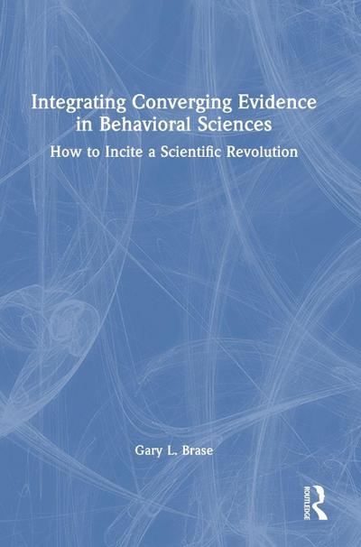 Integrating Converging Evidence in Behavioral Sciences
