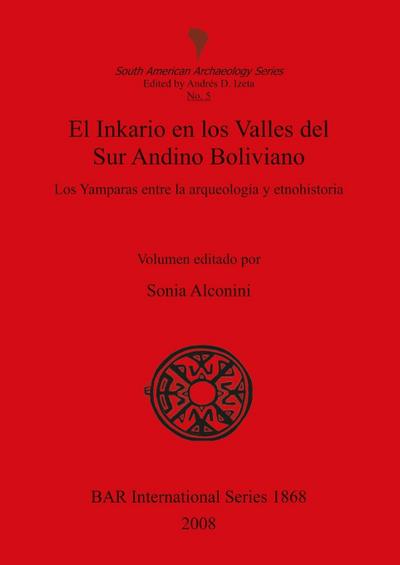El Inkario en los Valles del Sur Andino Boliviano