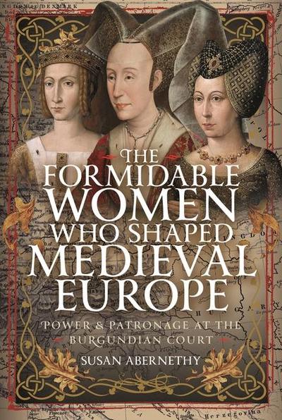 The Formidable Women who Shaped Medieval Europe