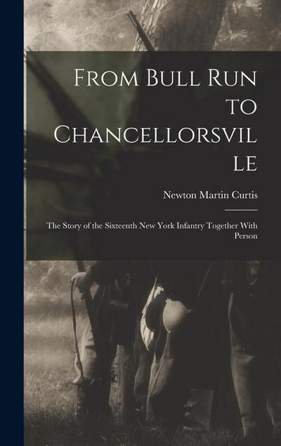From Bull Run to Chancellorsville; the Story of the Sixteenth New York Infantry Together With Person