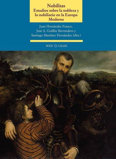 Nobilitas : estudio sobre la nobleza y lo nobiliario en la Europa Moderna