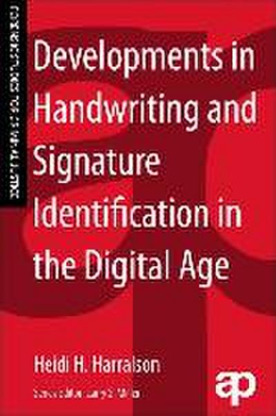 Developments in Handwriting and Signature Identification in the Digital Age - Heidi H. (East Tennessee State University Harralson