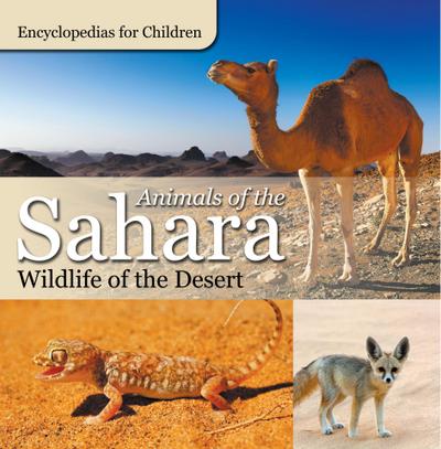 Animals of the Sahara | Wildlife of the Desert | Encyclopedias for Children