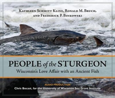 People of the Sturgeon: Wisconsin’s Love Affair with an Ancient Fish