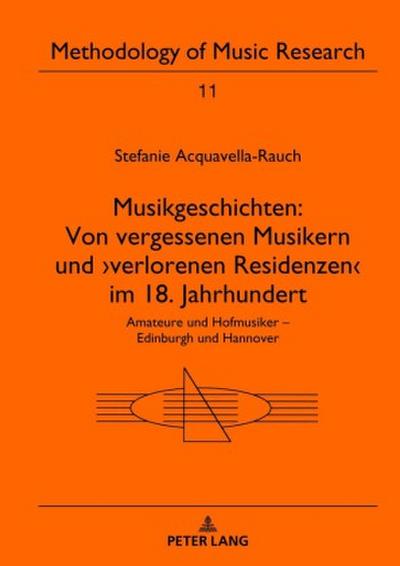 Musikgeschichten: Von vergessenen Musikern und ¿verlorenen Residenzen¿ im 18. Jahrhundert