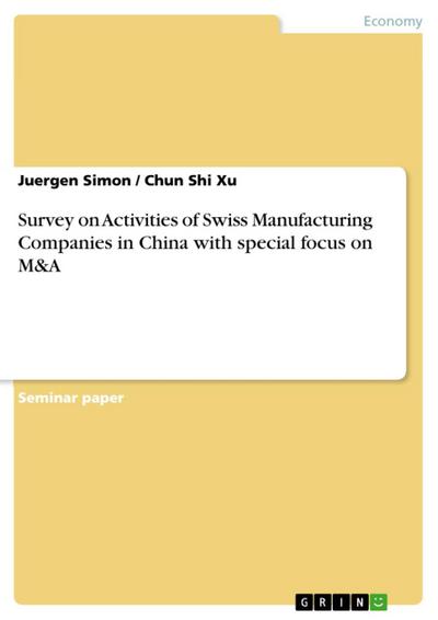 Survey on Activities of Swiss Manufacturing Companies in China with special focus on M&A