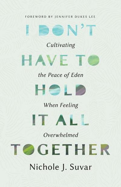 I Don’t Have to Hold It All Together