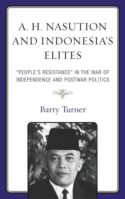 A. H. Nasution and Indonesia’s Elites