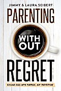 Parenting Without Regret
